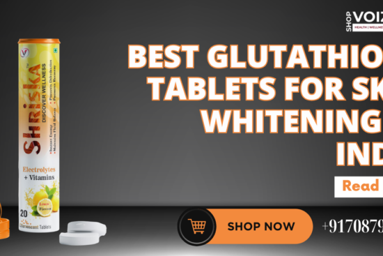 best glutathione tablets for skin whitening in India